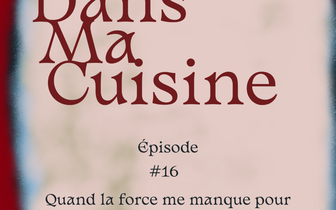 « DANS MA CUISINE » mon nouveau Podcast